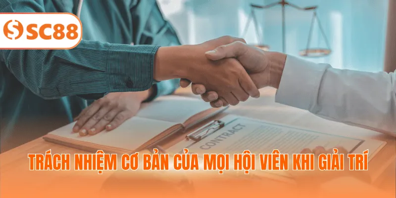 Trách nhiệm cơ bản của mọi hội viên khi giải trí